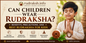 Can Children Wear Rudraksha? Benefits and Guidelines for Kids